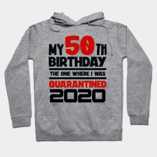 My 50-th Birthday - 2020 The One Where I was Quarantined Hoodie